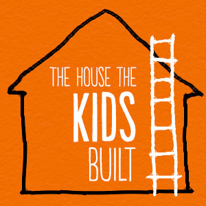 The house the kids built - Origin Foundation
